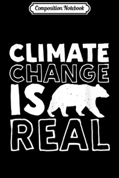 Composition Notebook: Climate Change Is Real Global Warming Polar Bear Journal/Notebook Blank Lined Ruled 6x9 100 Pages