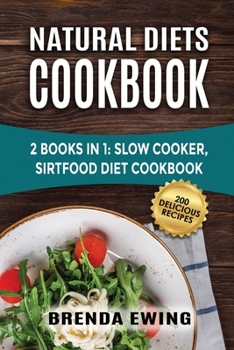 Paperback Natural Diets Cookbook: 2 Books in 1: Slow Cooker, Sirtfood Diet Cookbook Book