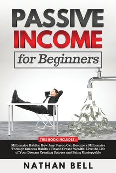 Paperback Passive Income for Beginners: This Book Includes: Millionaire Habits + How to Create Wealth Book