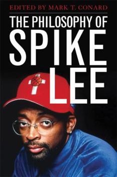 The Philosophy of Spike Lee - Book  of the Philosophy of Popular Culture