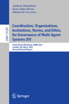 Coordination, Organizations, Institutions, Norms, and Ethics for Governance of Multi-Agent Systems XIV: International Workshop, COINE 2021, London, ...