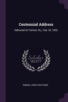 Paperback Centennial Address: Delivered At Trenton, N.j., Feb. 22, 1832 Book