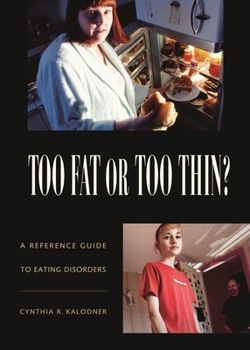 Hardcover Too Fat or Too Thin?: A Reference Guide to Eating Disorders Book
