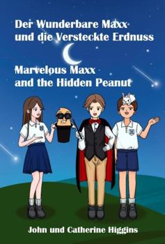 Paperback Marvelous Maxx and the Hidden Peanut / Der wunderbare Maxx und die Versteckte Erdnuss (German-English Bilingual): Kinder lernen praktisch neue Wörter, Vokabeln, Medizin & Erste Hilfe. Book