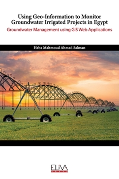 Paperback Using Geo-Information to Monitor Groundwater Irrigated Projects in Egypt: Groundwater Management using GIS Web Applications Book