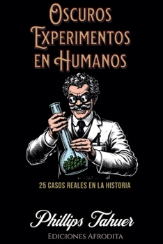 Oscuros Experimentos en Humanos (Dark History) (Spanish Edition)