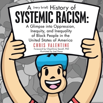 Paperback A (Very Brief) History of Systemic Racism: a Glimpse into Oppression, Inequity, and Inequality of Black People in the United States of America Book