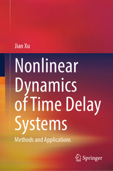 Hardcover Nonlinear Dynamics of Time Delay Systems: Methods and Applications Book