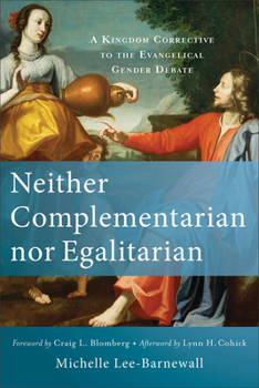 Paperback Neither Complementarian Nor Egalitarian: A Kingdom Corrective to the Evangelical Gender Debate Book
