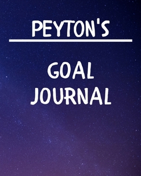 Peyton's Goal Journal: 2020 New Year Planner Goal Journal Gift for Peyton / Notebook / Diary / Unique Greeting Card Alternative