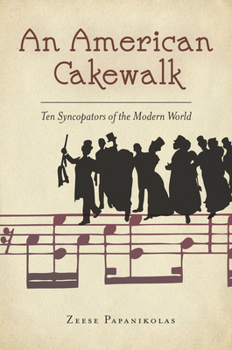 Hardcover An American Cakewalk: Ten Syncopators of the Modern World Book