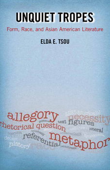 Paperback Unquiet Tropes: Form, Race, and Asian American Literature Book