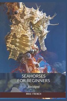 Paperback Seahorses for Beginners: (abridged) Book