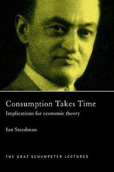 Paperback Consumption Takes Time: Implications for Economic Theory Book