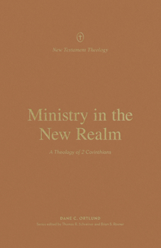 Paperback Ministry in the New Realm: A Theology of 2 Corinthians Book