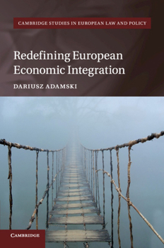 Redefining European Economic Integration - Book  of the Cambridge Studies in European Law and Policy