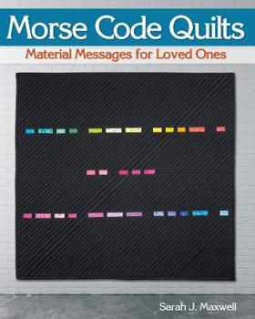Paperback Morse Code Quilts: Material Messages for Loved Ones Book