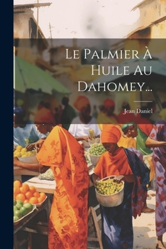 Paperback Le Palmier À Huile Au Dahomey... [French] Book