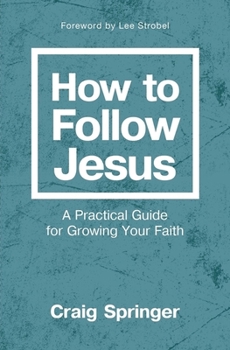 Paperback How to Follow Jesus: A Practical Guide for Growing Your Faith Book