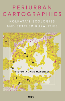 Paperback Periurban Cartographies: Kolkata's Ecologies and Settled Ruralities Book