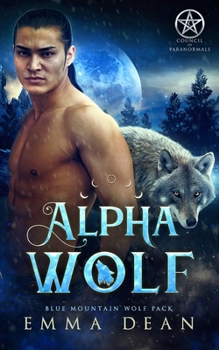 Alpha Wolf: A Paranormal Shifter Romance - Book #1 of the Blue Mountain Wolf Pack