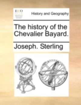 Paperback The History of the Chevalier Bayard. Book