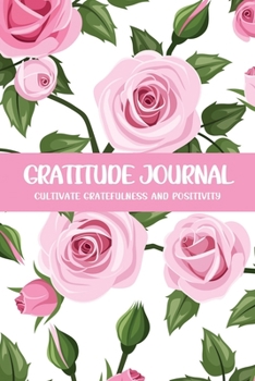 Paperback Gratitude Journal Cultivate Gratefulness and Positivity: Bright Pink Rose Book