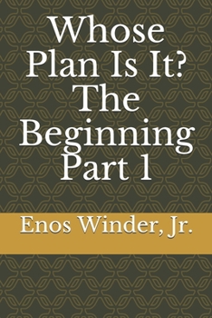 Paperback Whose Plan Is It? The Beginning Part 1: The Beginning Part 1 Book