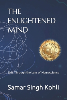 Paperback The Enlightened Mind: Sikhi Through the Lens of Neuroscience Book