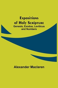 Paperback Expositions of Holy Scripture: Genesis, Exodus, Leviticus and Numbers Book