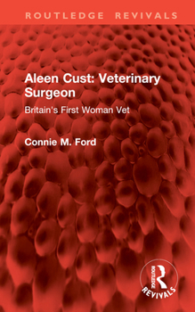 Hardcover Aleen Cust Veterinary Surgeon: Britain's First Woman Vet Book
