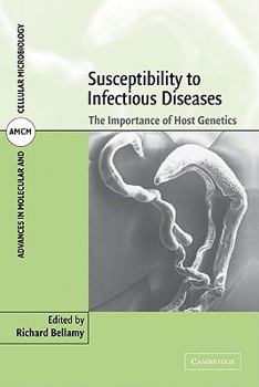 Susceptibility to Infectious Diseases: The Importance of Host Genetics - Book #4 of the Advances in Molecular and Cellular Microbiology