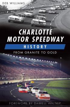 Paperback Charlotte Motor Speedway History:: From Granite to Gold Book