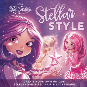 Stellar Style: Create your Own Unique Starland Look - Book  of the Star Darlings