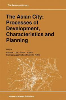 The Asian City: Processes of Development, Characteristics and Planning (GeoJournal Library)