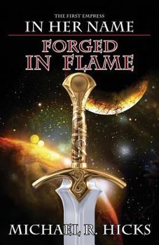 Forged in Flame - Book #8 of the In Her Name