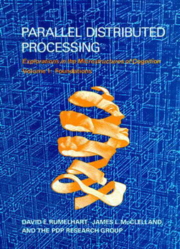 Paperback Parallel Distributed Processing, Volume 1: Explorations in the Microstructure of Cognition: Foundations Book