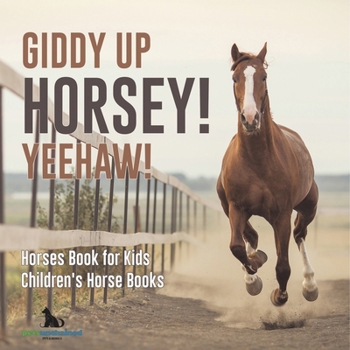 Paperback Giddy Up Horsey! Yeehaw! Horses Book for Kids Children's Horse Books Book