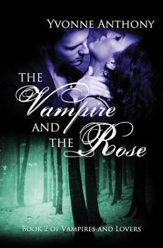 The Vampire and the Rose - Book #2 of the Vampires and Lovers