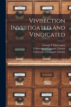 Paperback Vivisection Investigated and Vindicated [electronic Resource] Book