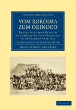 Printed Access Code Vom Roroima Zum Orinoco: Volume 1, Schilderung Der Reise: Ergebnisse Einer Reise in Nordbrasilien Und Venezuela in Den Jahren 1911-1913 [German] Book