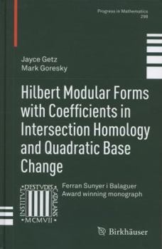 Hardcover Hilbert Modular Forms with Coefficients in Intersection Homology and Quadratic Base Change Book