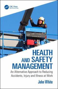 Paperback Health and Safety Management: An Alternative Approach to Reducing Accidents, Injury and Illness at Work Book