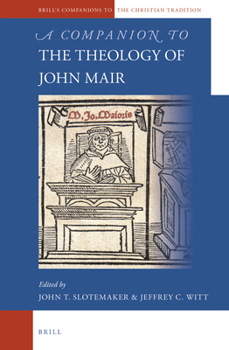 Hardcover A Companion to the Theology of John Mair Book