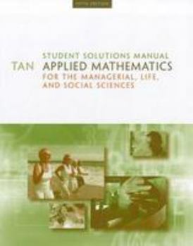 Paperback Student Solutions Manual for Tan’s Applied Mathematics for the Managerial, Life, and Social Sciences, 5th Book
