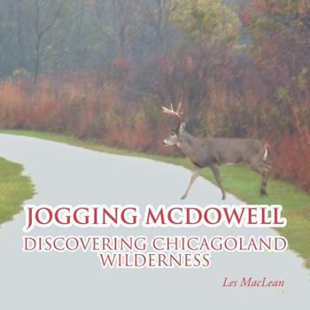 Paperback Jogging Mcdowell: Discovering Chicagoland Wilderness Book