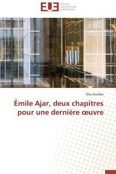 Paperback Émile Ajar, Deux Chapitres Pour Une Dernière Uvre [French] Book