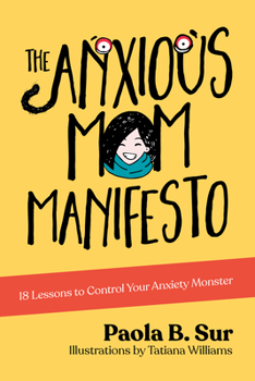 Paperback The Anxious Mom Manifesto: 18 Lessons to Control Your Anxiety Monster Book