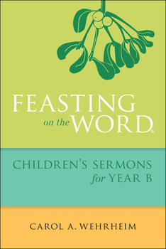 Paperback Feasting on the Word Children's Sermons for Year B Book