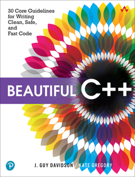Paperback Beautiful C++: 30 Core Guidelines for Writing Clean, Safe, and Fast Code Book